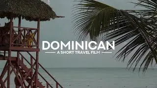 Dominican 2018 | A Short Travel Film [Shot on a Canon EOS Rebel T3i/600D]