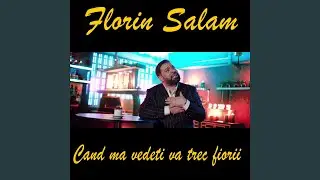 Cand ma vedeti va trec fiorii