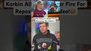 Korbin Albert Is Under Fire For Reposting The Video!😳