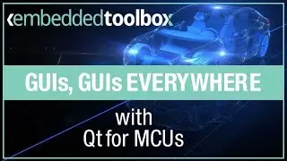 Embedded Toolbox: GUIs, GUIs Everywhere with Qt for MCUs
