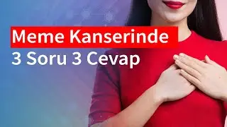 Meme Kanserinde 3 Soru 3 Cevap | Medical Park