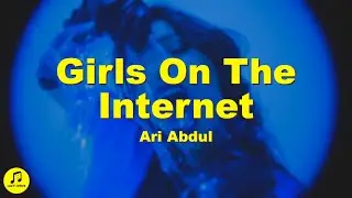 Ari Abdul - Girls On The Internet (Lyrics)