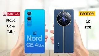 OnePlus Nord CE 4 Lite 5G Vs Realme 12 Pro - Full Comparison 2024