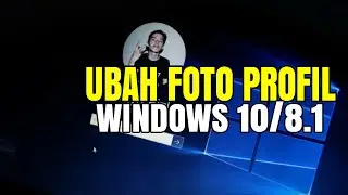 CARA MUDAH MENGGANTI FOTO DI WINDOWS 10/8.1
