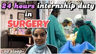 24 hours internship duty in Surgery 😓 | mbbs internship vlog