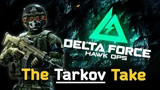 Delta Force: A TARKOV Player's Perspective