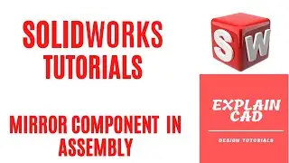 SOLIDWORKS TUTORIALS 2022 | MIRROR COMPONENT IN ASSEMBLY IN SOLIDWORKS |  EXPLAIN CAD |