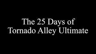 The 25 Days of Tornado Alley Ultimate (Part 1/8)