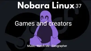 Nobara Linux 37 Games and Creators: overwiew