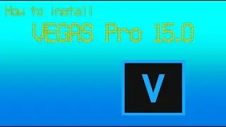 How To: Install VEGAS Pro 15.0 *ACTUALLY WORKS (JUNE 2020)*