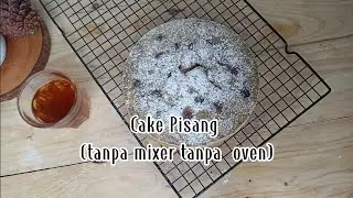 Cake Pisang (tanpa mixer tanpa oven)