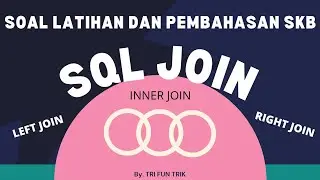 SOAL TENTANG SQL OPERATOR JOIN - SKB PRAKOM