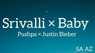 Srivalli × Baby Lyrics Pushpa × Justin Bieber | SA AZ @JustinBieberVEVO @saaz143