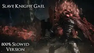 Dark Souls III OST - Slave Knight Gael - 800% Slowed version