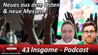 Insgame-Podcast#43: Neues aus dem Osten & neue Messen
