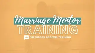 Marriage Mentor Training – Lesson #1