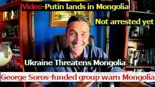 Putin LANDS in Mongolia. Ukraine THREATENS Mongolia. George Soros-funded group WARNS Mongolia (HRW).