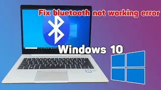How to fix bluetooth not working error on Windows 10