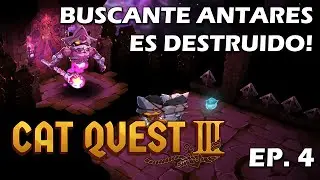BUSCANTE ANTARES ES DESTRUIDO! - EP 4 - Cat Quest 3