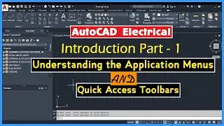 AutoCAD Electrical || Introduction Part 1 || Application Menus & Quick Access Toolbars