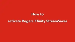 How to activate Rogers Xfinity StreamSaver| Step by step guide