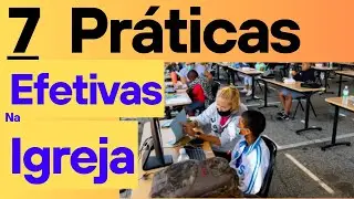 5º Parte 🟡 Entendo Profundamente Necessidade dos Membros 🟡 7 Práticas Efetivas na Igreja