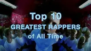 Top 10 Greatest Rappers of All Time