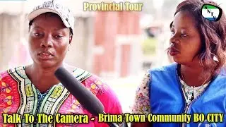 Talk To The Camera - Brima Town Community BO CITY - Provincial Tour