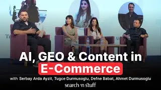 AI, GEO & Content in E-Commerce: Rewriting Search Rules | Panel Discussion | SnS Antalya 2025 [TR]