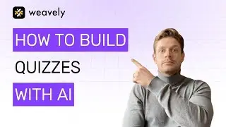 How to Build Interactive Quizzes with AI in Weavely