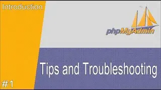#1 phpMyAdmin Tips and Troubleshooting