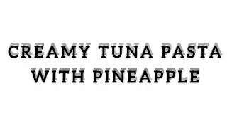 CREAMY TUNA PASTA WITH PINE APPLE #israelcaregiver #cooking #food @baebssilva
