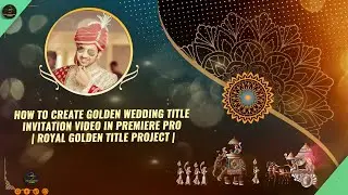 How To Create Golden Wedding Title  Invitation Video In Premiere Pro | ROYAL GOLDEN TITLE PROJECT |