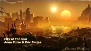 Aeon Pulse & Eric Farias - City of The Sun