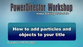 How to add particles and objects to your titles