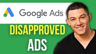 How to Fix Disapproved Ads in Google Ads