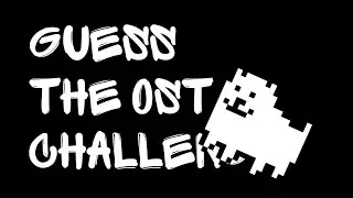 GUESS THE UNDERTALE OST (REVERSED) - CHALLENGE