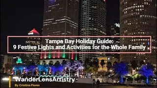 Tampa Bay Holiday Guide: 9 Festive Lights and Activities for the Whole Family!