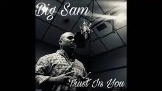 Big Sam - Trust In You (Screwed By DJ Santana409)