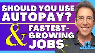 Full Show: Should You Use AutoPay? and Fastest Growing Jobs