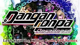 Danganronpa Decadence Remix OST - Let's Start the Killing Game VIP Remix Extended to 30+ Minutes