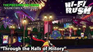 Through the Halls of History - Hi-Fi RUSH [In-Game Ver.]  | Soundtrack Sessions
