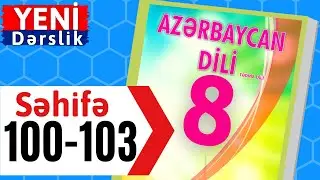 Azərbaycan Dili 8 ci sinif seh 100-101-102-103 Şəxsiyyətlər / dersimiz riyaziyyat