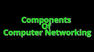 CN 4 Components Of Computer Networking