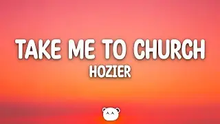 Hozier - Take Me To Church (Lyrics)