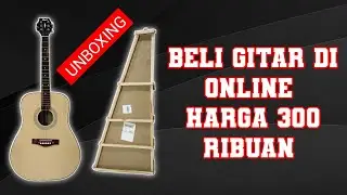UNBOXING, GITAR 300 RIBUAN DI ONLINE, BELI GITAR DI ONLINE