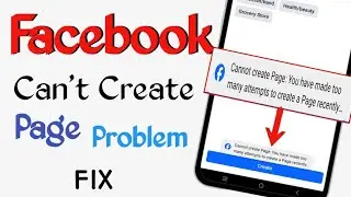 Cannot create Page: You have made too many attempts to create a Page recently | facebook page create