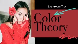 Lightroom Editing Masterclass - Color theory you need to know to get your style in Lightroom