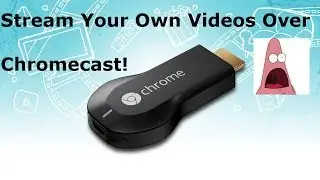 How To: Play Local Movies on Google Chromecast