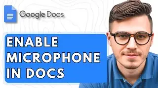 How To Enable Microphone In Google Docs [2025 Guide]